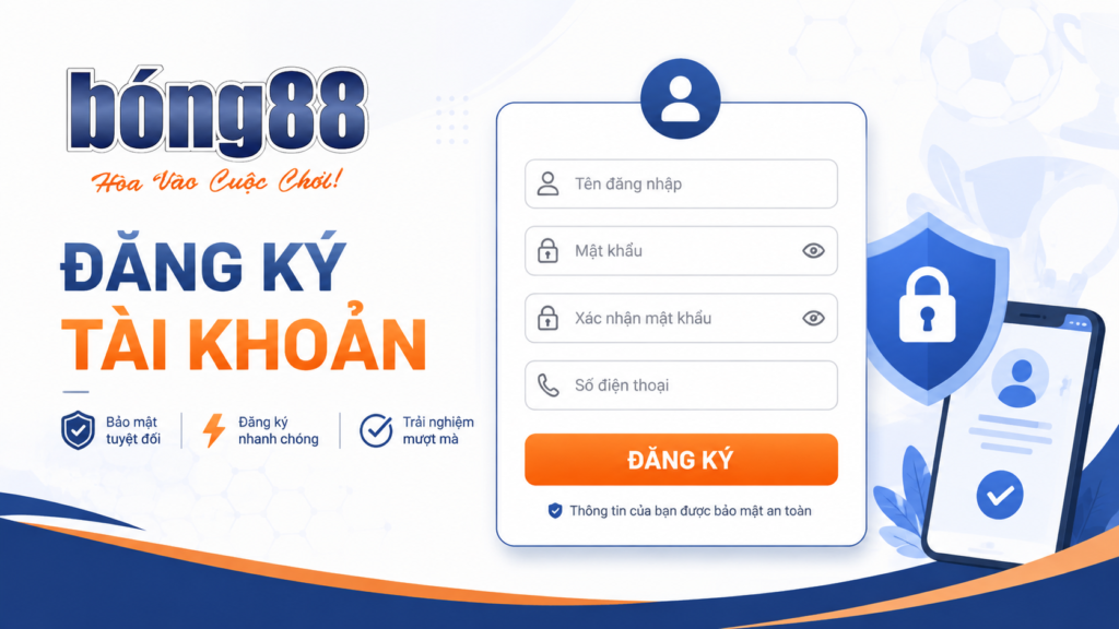 Các bước đăng ký tài khoản Bong88